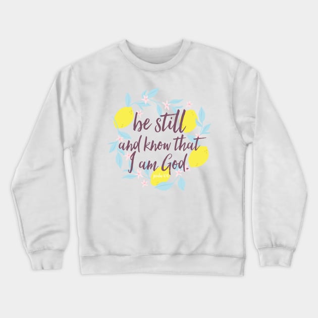 Be Still And Know That I Am God Crewneck Sweatshirt by howdysparrow